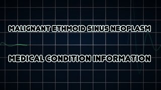 Malignant Ethmoid Sinus Neoplasm Medical Condition [upl. by Adnovay650]