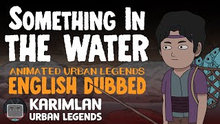 SOMETHING IN THE WATER Karimlan Animated Urban Legends English Animated Horror Story Kappa [upl. by Ainekahs460]