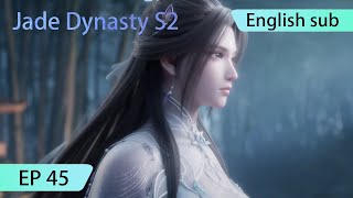 ENG SUB  Jade Dynasty season 2 EP45 Part4 trailer [upl. by Odnalro]