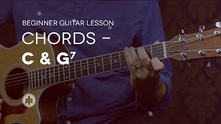 Beginner Guitar Lesson 6  Chords  C amp G7 [upl. by Knick]