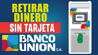 Retiros SIN TARJETA Banco Union [upl. by Anselmo]