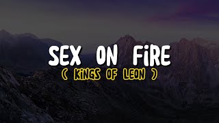 Kings of Leon  Sex on Fire Lyrics [upl. by Eniarral587]