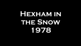 Hexham in the Snow 1978 [upl. by Einaej719]