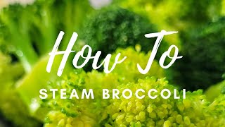 HOW TO STEAM BROCCOLI  STEAMING BROCCOLI RECIPE [upl. by Arabela]