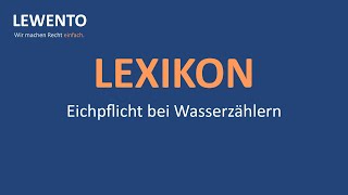 Lexikon Eichpflicht bei Wasserzählern [upl. by Shamrao898]