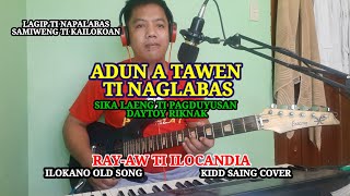 Adun A Tawen Ti Naglabas Ilocano Song Kidd Saing Cover [upl. by Trevah]