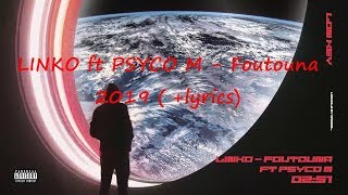 LINKO ft PSYCO M  Foutouna 2019  lyrics [upl. by Fitzger]