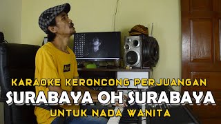 Surabaya Oh Surabaya  Karaoke  versi Keroncong Indonesia  Nada Wanita [upl. by Yaresed]