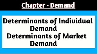 Determinants of Individual Demand  Determinants of Market Demand  Demand [upl. by Meekyh]