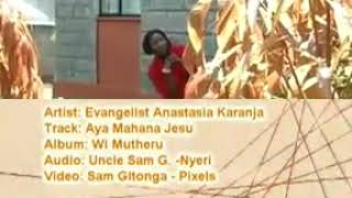 Anastasia Karanja  Aya Mahana Jesu [upl. by Aubrette449]