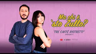 Ma chi è sto Zullo  Ep 5  quotTre caffè ristrettiquot [upl. by Aydne]