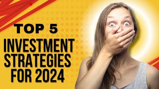 Top 5 Investment Strategies for 2024 [upl. by Ahseila]