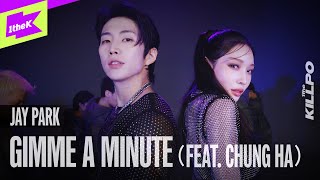 Jay Park 박재범  Gimme A Minute Feat CHUNG HA  1theKILLPO  원더킬포  퍼포먼스  Performance  4K [upl. by Lorac]