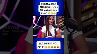 Débora Seco Disse Que Lucas Guimarães Era Flopado trending tiktok humor comedy shorts short [upl. by Sivet935]