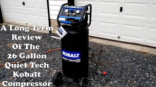 The 26 Gallon Kobalt Quiet Tech Compressor A Long Term Review Of One Of Lowes Larger Compressors [upl. by Kawasaki918]