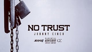 Johnny Cinco  No Trust I Swear [upl. by Nitsruk]