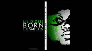 Lil Dizzie  BORN CHAMPION Official Audio [upl. by Lemire887]