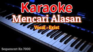 Mencari Alasan Exist Karaoke [upl. by Dream]