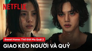 Quái vật bên trong Song Kang bị đánh thức  Sweet Home Thế giới ma quái 2  Netflix [upl. by Juditha799]