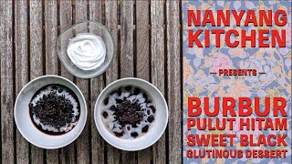 Nanyang Kitchen  Pulut Hitam  Black Glutinous Rice Dessert [upl. by Goren]