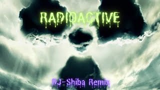 Radioactive by Imagine Dragons DJShiba Remix [upl. by Marijn46]