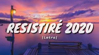 RESISTIRÉ 2020 LETRA [upl. by Rofotsirk]