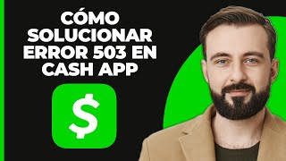 Cómo solucionar el código de error 503 de Cash App Paso a paso [upl. by Haianeb303]