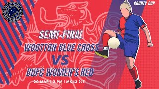 Wootton Blue Cross Lioness VS BUFC Women Red  Semi Finals  County Cup [upl. by Bang]