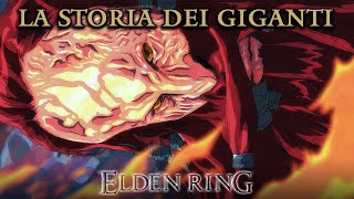 ELDEN RING ► La Storia Dei Giganti Di Fuoco [upl. by Colpin451]