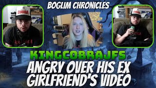 Boglim Chronicles  KingCobraJFS Very Salty Over Ex Girlfriends Video [upl. by Black]