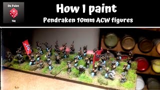 How I paint Pendraken 10mm American Civil War figures [upl. by Arramahs]