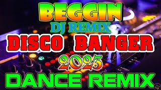 🇵🇭 NEW BEGGIN Disco Remix 2023 Disco Banger Remix Nonstop Tiktok Budots Dance Remix 2023 [upl. by Kinemod]