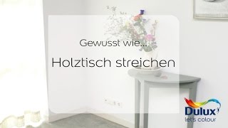 Gewusst wie… Anleitung Holztisch streichen [upl. by Victoria137]