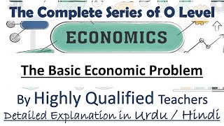 The Basic Economic Problem O Levels Economics Unit 11 to 14 Complete Course Hindi  Urdu [upl. by Schlicher]