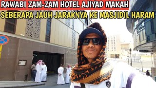 SEBERAPA JAUH KEMASJIDIL HARAM DARI RAWABI ZAMZAM HOTEL [upl. by Bozovich]