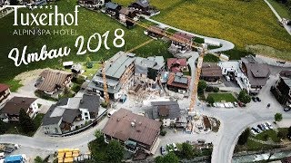 Tuxerhof Umbau 2018  Es geht nach oben [upl. by Pfaff923]