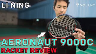 Li Ning Aeronaut 9000C Badminton Racket Review  By Volant [upl. by Eelahc]