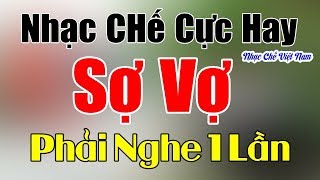 Nhạc Chế Cực Hay  SỢ VỢ  Phải Nghe 1 Lần  Đàn Ông Có Vợ Nên Nghe Bài Này [upl. by Cyrus]