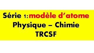 série dexercices modéle datome physique  chimie tronc commun science option français [upl. by Nicolea]