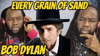 BOB DYLAN Every grain of sand REACTION  How does he remember all these lyrics First time hearing [upl. by Aicul]