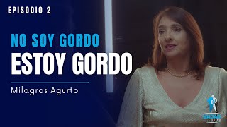 Episodio 2  No soy gordo estoy gordo  Milagros Agurto [upl. by Rector538]