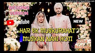 har ek muskurahat  wedding version  trending song 2024  zohail Khan remix 35  reload remake [upl. by Syd686]