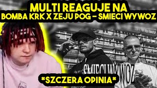 MULTI reaguje na BOMBA KRK x ZEJU POG  WYWÓZ ŚMIECI szczera opinia [upl. by Hgielram267]