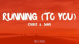 Chike amp Simi  Running To you Lyrics [upl. by Worra184]