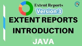 1 Extent Reports Introduction  Java  Version 3 [upl. by Knepper]