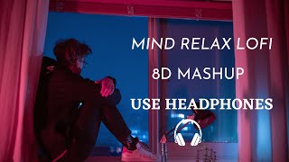 Mind Relax Lofi 8D Mashup  Hindi Songs  Lofi 8D  Feel This Vibes 3D Music Vibes [upl. by Dannie]