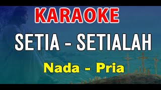 SETIA SETIALAH  KARAOKE ROHANI  NADA PRIA [upl. by Howlyn]