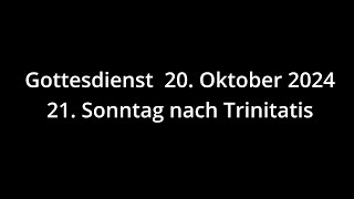 Gottesdienst 20102024  21 Sonntag nach Trinitatis [upl. by Adnamma386]