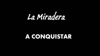 La Miradera  A Conquistar letra [upl. by Erodeht953]