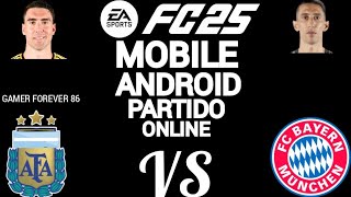 FC 25 MOBILE ANDROID PARTIDO ONLINE ARGENTINA  GAMER FOREVER 86 VS BAYERN MÚNICH [upl. by Ellekim93]